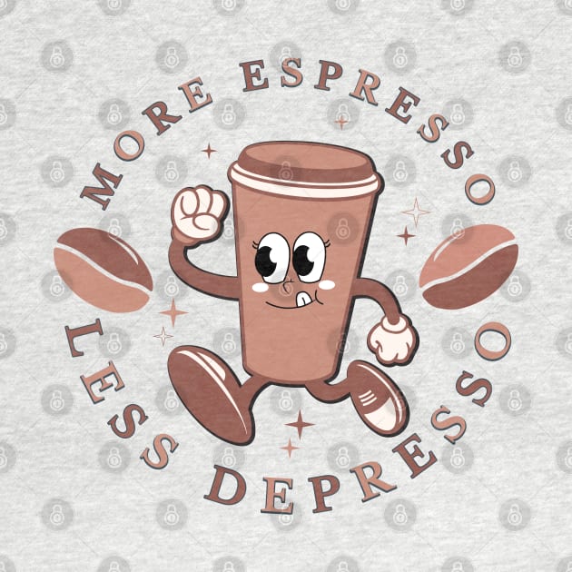 More Espresso Less Depresso by TeeArtDesign